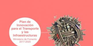 Plan de Innovación para el Transporte y las Infraestructuras del Ministerio de Fomento 2017-2020