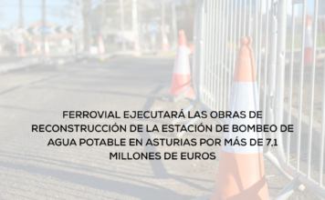 Ferrovial ejecutará las obras de reconstrucción de la estación de bombeo de agua potable en Asturias por más de 7,1 millones de euros